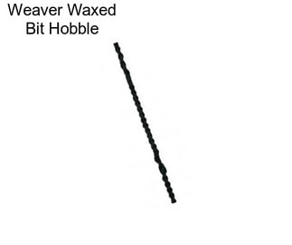 Weaver Waxed Bit Hobble