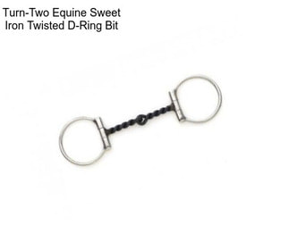Turn-Two Equine Sweet Iron Twisted D-Ring Bit