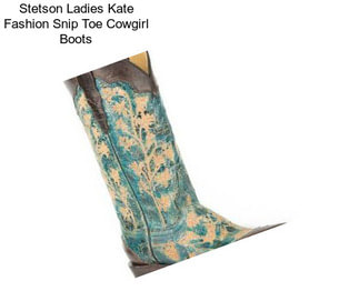 Stetson Ladies Kate Fashion Snip Toe Cowgirl Boots