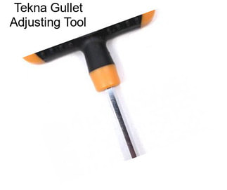 Tekna Gullet Adjusting Tool