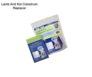 Lamb And Kid Colostrum Replacer