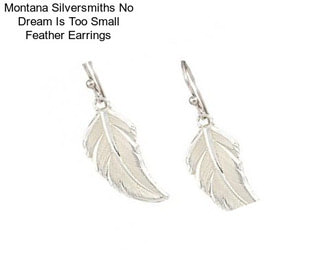 Montana Silversmiths No Dream Is Too Small Feather Earrings