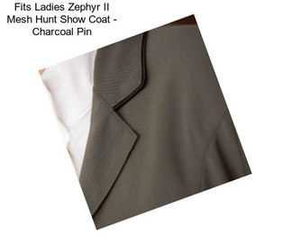 Fits Ladies Zephyr II Mesh Hunt Show Coat - Charcoal Pin