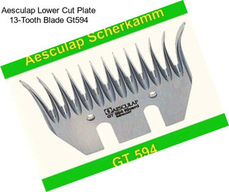 Aesculap Lower Cut Plate 13-Tooth Blade Gt594