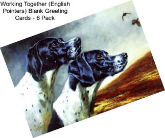 Working Together (English Pointers) Blank Greeting Cards - 6 Pack