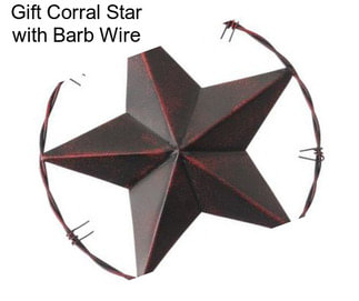 Gift Corral Star with Barb Wire