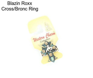 Blazin Roxx Cross/Bronc Ring