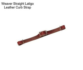 Weaver Straight Latigo Leather Curb Strap