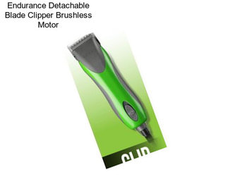 Endurance Detachable Blade Clipper Brushless Motor