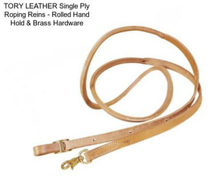 TORY LEATHER Single Ply Roping Reins - Rolled Hand Hold & Brass Hardware