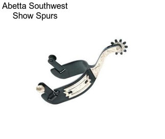 Abetta Southwest Show Spurs