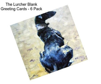 The Lurcher Blank Greeting Cards - 6 Pack