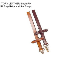 TORY LEATHER Single Ply Bit Stop Reins - Nickel Snaps