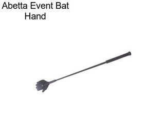 Abetta Event Bat Hand