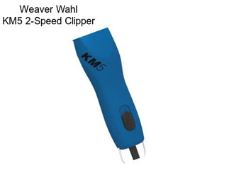 Weaver Wahl KM5 2-Speed Clipper