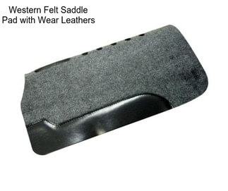 Western Felt Saddle Pad with Wear Leathers