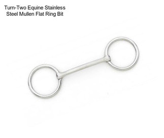 Turn-Two Equine Stainless Steel Mullen Flat Ring Bit