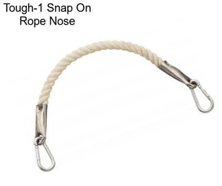 Tough-1 Snap On Rope Nose