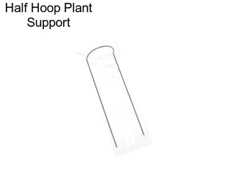 Half Hoop Plant Support