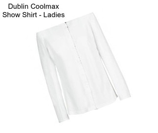 Dublin Coolmax Show Shirt - Ladies