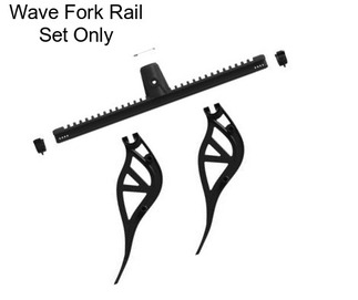 Wave Fork Rail Set Only