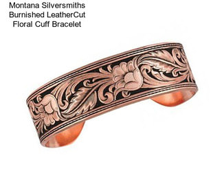 Montana Silversmiths Burnished LeatherCut Floral Cuff Bracelet