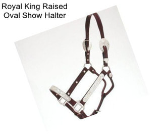 Royal King Raised Oval Show Halter