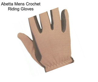 Abetta Mens Crochet Riding Gloves