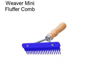 Weaver Mini Fluffer Comb