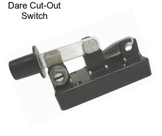 Dare Cut-Out Switch