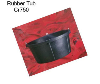 Rubber Tub Cr750