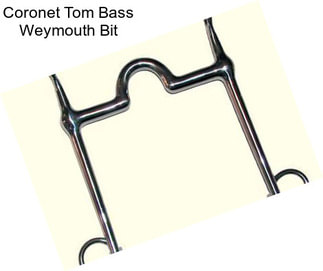 Coronet Tom Bass Weymouth Bit