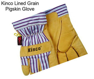 Kinco Lined Grain Pigskin Glove