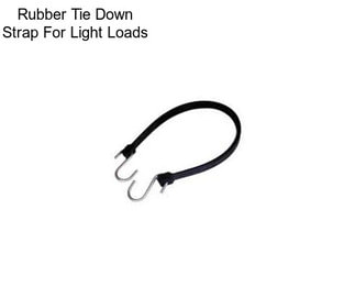 Rubber Tie Down Strap For Light Loads