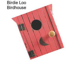 Birdie Loo Birdhouse