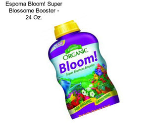 Espoma Bloom! Super Blossome Booster - 24 Oz.
