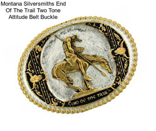 Montana Silversmiths End Of The Trail Two Tone Attitude Belt Buckle