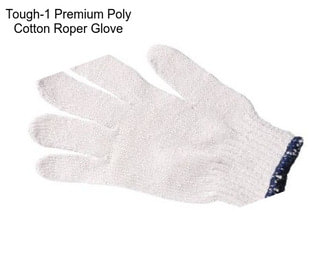 Tough-1 Premium Poly Cotton Roper Glove