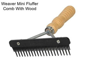 Weaver Mini Fluffer Comb With Wood