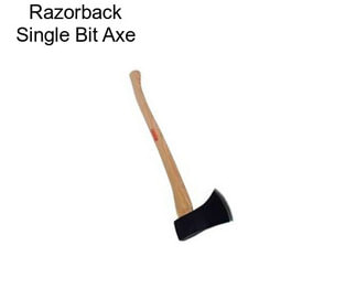 Razorback Single Bit Axe