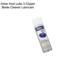 Oster Kool Lube 3 Clipper Blade Cleaner Lubricant