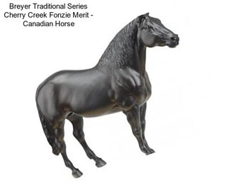 Breyer Traditional Series Cherry Creek Fonzie Merit - Canadian Horse