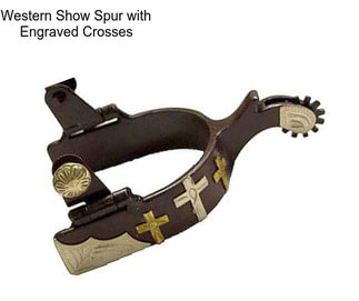 Western Show Spur with Engraved Crosses