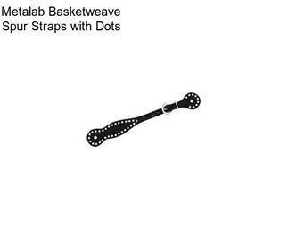 Metalab Basketweave Spur Straps with Dots