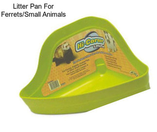 Litter Pan For Ferrets/Small Animals