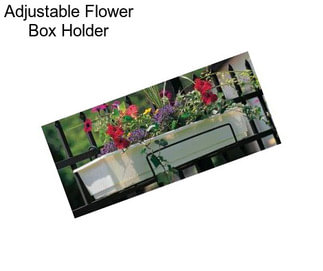 Adjustable Flower Box Holder