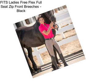 FITS Ladies Free Flex Full Seat Zip Front Breeches - Black