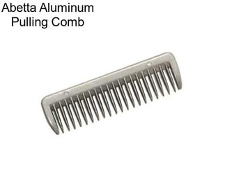 Abetta Aluminum Pulling Comb