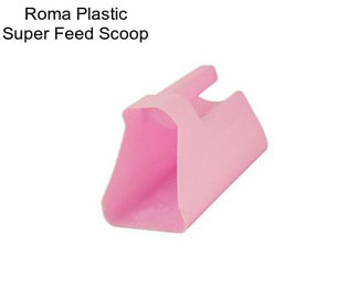 Roma Plastic Super Feed Scoop