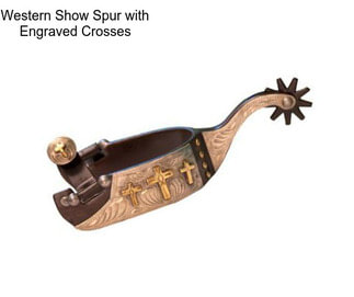 Western Show Spur with Engraved Crosses